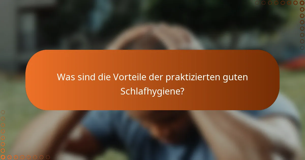 Was sind die Vorteile der praktizierten guten Schlafhygiene?